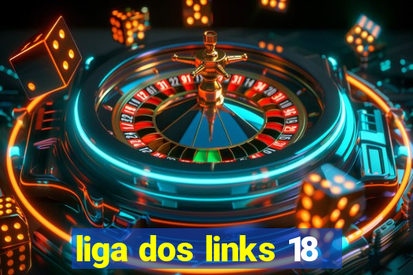 liga dos links 18